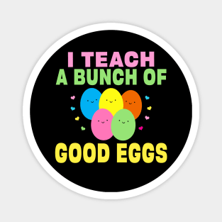 I Teach a Bunch of Good Eggs Funny School Easter Bunny Gift Magnet